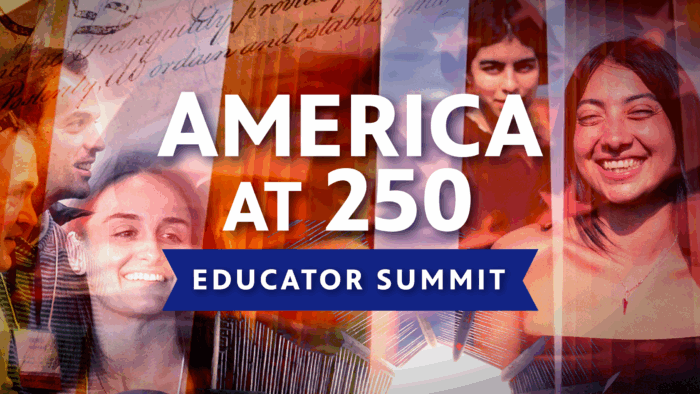 Collage of folks celebrating America at 250 with American imagery in the background, like the Declaration of Independence, and text superimposed, “America at 250: Educator Summit”