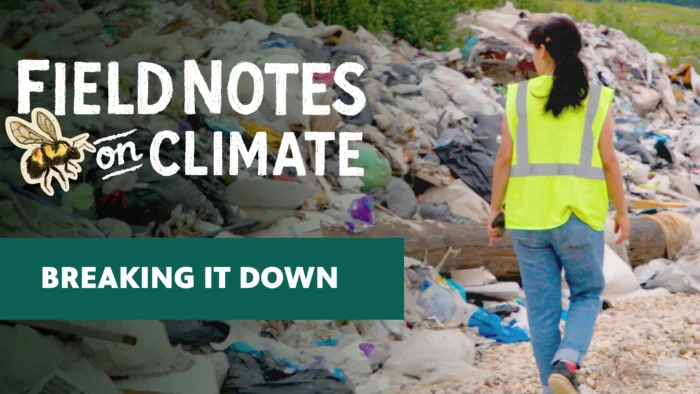 Field Notes on Climate: Breaking It Down," featuring a worker in a yellow hi-vis vest walking alongside a large pile of mixed waste at a landfill. The show's logo includes an illustrated bumblebee.