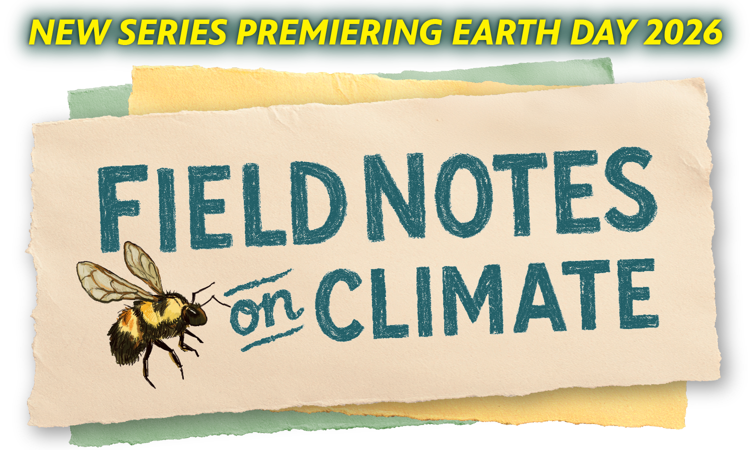 New series premiering Earth Day 2026, Field Notes on Climate