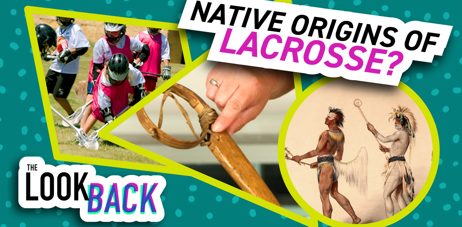 The Look Back: Native Origins of Lacrosse? Kids playing, an old wooden stick, and a painting of Native players.